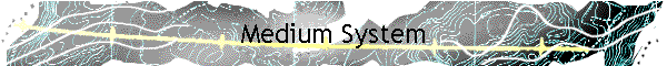 Medium System